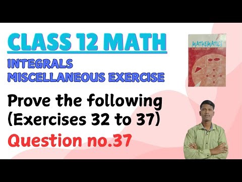 Class 12 || Integrals Miscellaneous Exercise || Question no.37