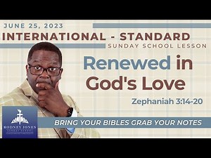 Renewed in God's Love, Zephaniah 3:14-20, June 25, 2023, Sunday School Lesson
