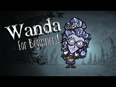 Wanda for Beginners (Don't Starve Together)