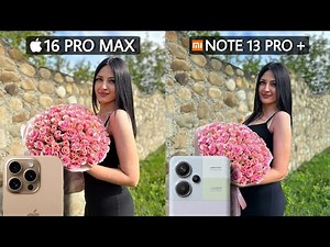 iPhone 16 Pro Max Vs Redmi Note 13 Pro Plus Camera Test Comparison