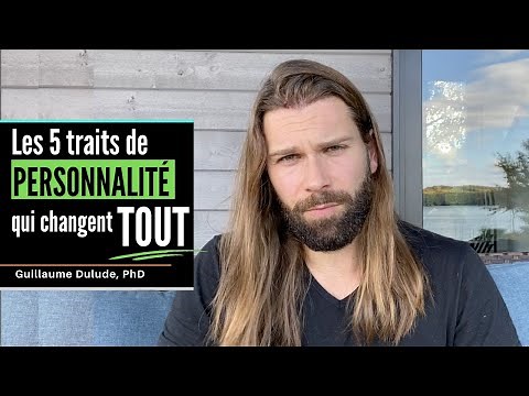 Les 5 traits de personnalités qui changent tout | Guillaume Dulude, PhD (PSYCOM)