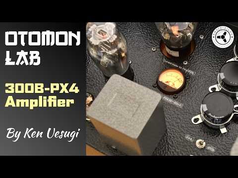 OTOMON LAB 300B/PX4 amp: extreme quality by Ken Uesugi