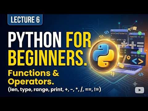Useful Python Functions and Operators for Beginners | Lecture 6