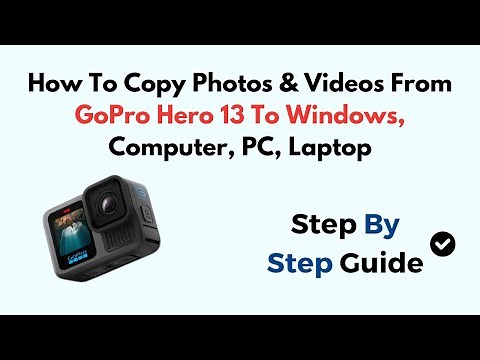 How To Copy Photos & Videos From GoPro Hero 13 To Windows, Computer, PC, Laptop