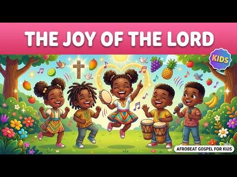 The Joy of the Lord | Afrobeat Kids Worship Song | Nehemiah 8:10 | Sunday School Bible Song