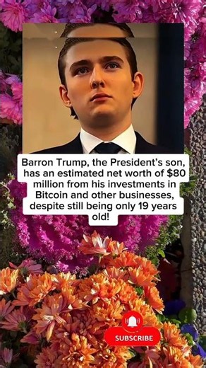 Barron Trump, the President’s son, has an estimated net worth of $80 million from his