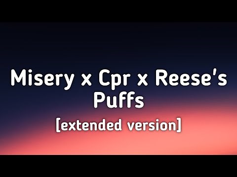Misery x CPR x Reese's Puffs (extended version) [Lyrics]