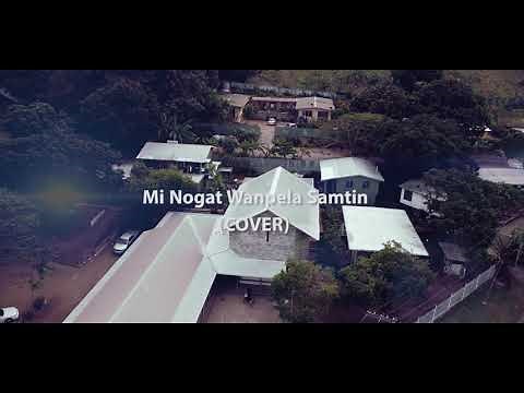 Mi Nogat Wanpela Samtin (Cover) PNG Worship Song