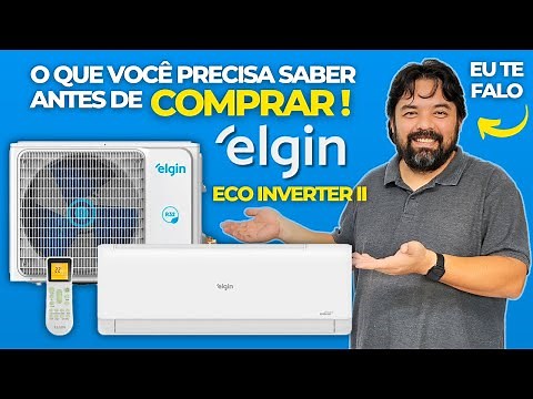 Ar Condicionado Elgin Eco Inverter II - O Que Você Precisa Saber Antes de Comprar