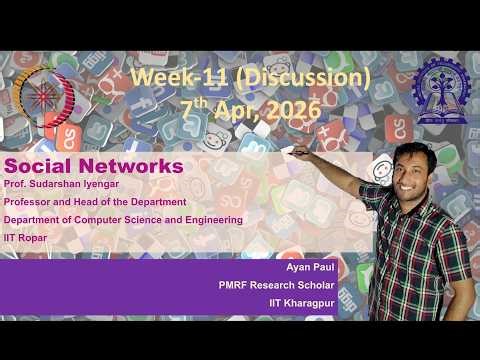 Week 11: Social Networks | NPTEL noc26-cs82 Full Discussion