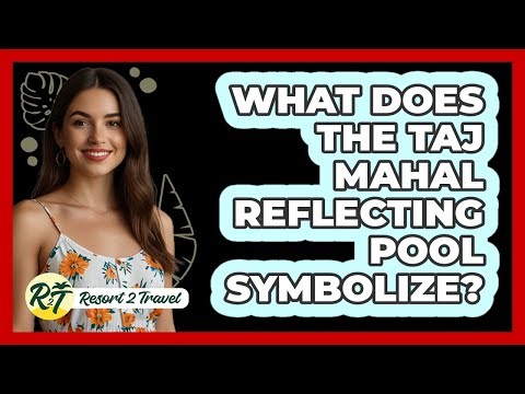 What Does The Taj Mahal Reflecting Pool Symbolize?