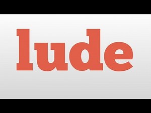 lude meaning and pronunciation