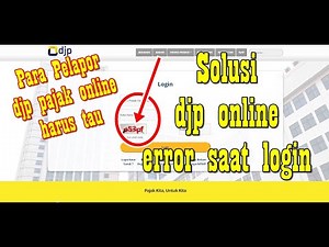 Solusi mengatasi kode error djp online saat login-spt tahunan