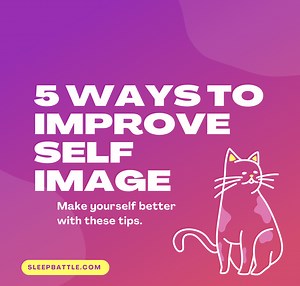 5 Ways to Improve Self Image - Sleep Battle