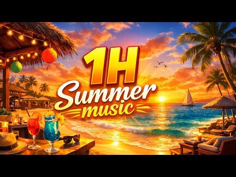 Summer Music 1 Hour ☀️ Beach Bar Vibes | Relax, Chill & Enjoy