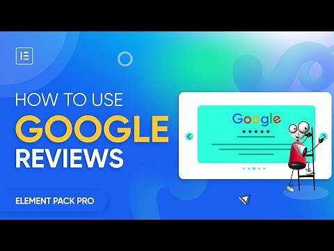 How to Use Google Reviews Widget by Element Pack in Elementor