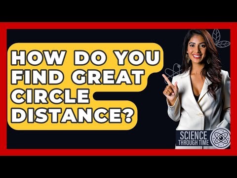 How Do You Find Great Circle Distance? - Science Through Time