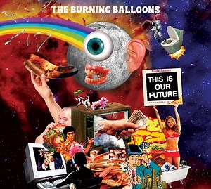 The Burning Balloons: This Is Our Future - Album Review