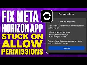 How To Fix Meta Horizon App Stuck On Allow Permissions (2025)