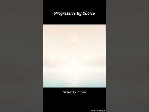 Progressive by Choice - Velocity Bloom