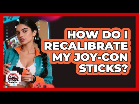 How Do I Recalibrate My Joy-Con Sticks?