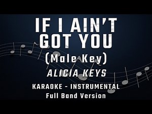 If I Ain't Got You - Alicia Keys (Full Band Karaoke) Male Key - Instrumental