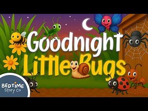 12 Hour Bedtime Story for Kids 🐞 | Goodnight Little Bugs | Sleep Video Ages 0–5