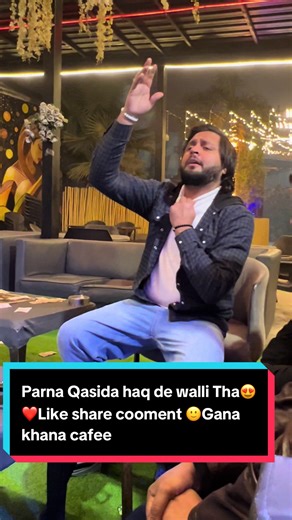 Parna Qasida Haq de Wali Tha - Gana Khana Cafe