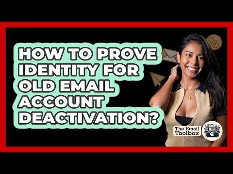 How To Prove Identity For Old Email Account Deactivation?