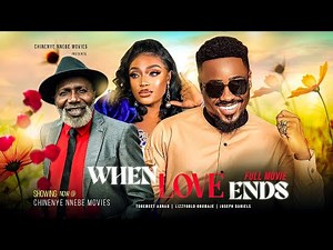 WHEN LOVE ENDS (Full Movie) Toosweet Annan, Lizzygold Onuwaje 2023 Nigerian Nollywood Romantic Movie