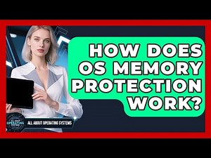 How Does OS Memory Protection Work? - All About Operating Systems