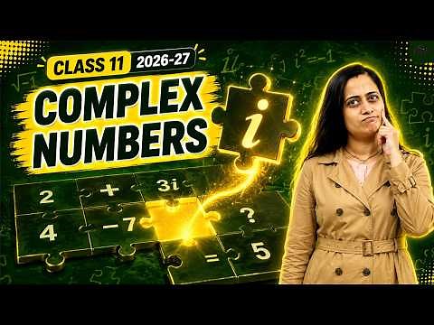 Complex Numbers and Quadratic Equations Class 11 Maths Chapter 5 | Full Chapter 2026-27 - CBSE JEE