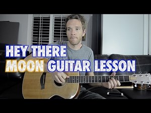 Hey There Moon Guitar Lesson Video Lecture | The Ultimate Guitar Course: From Beginner to Advanced - Class 6