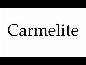 How to Pronounce Carmelite