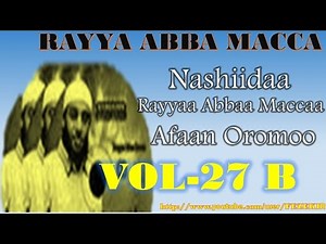 Raayyaa Abbaa Macca VOL- 27 B - NEW OROMO NESHIDA