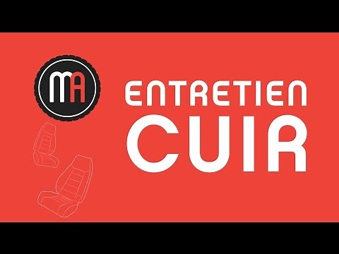 Tuto n°20 - Nettoyage et Entretien des Cuirs