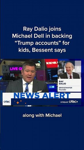 Ray Dalio joins Michael Dell in backing 'Trump accounts' for kids, Bessent says