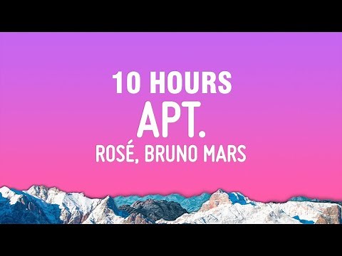 [10 HOURS] ROSÉ & Bruno Mars - APT. (Lyrics)