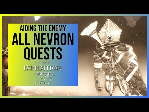 Clair Obscur Expedition 33: All Nevron Quests with Walkthroughs (Aiding The Enemy)