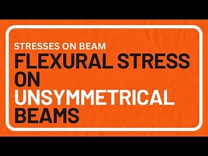 Strength of Materials: Flexural Stress on Unsymmetrical Beams