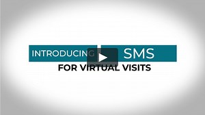 Virtual Visits - Introducing SMS for Virtual Visits