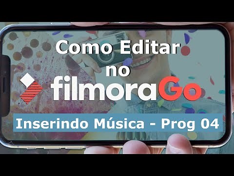 Como Editar no FilmoraGo - Inserindo Música - Prog 04