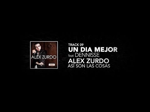 9. Alex Zurdo feat Dennisse - Un Día Mejor - (Así son las cosas)