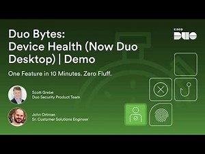 Duo Bytes: Device Health (Now Duo Desktop) | Demo
