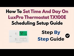 How To Set Time And Day On LuxPro Thermostat TX100E Scheduling Setup Guide