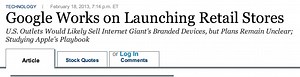 WSJ: Google is opening retail stores, 'what they said'