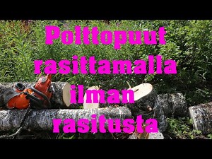 Älä rasita itseäsi polttopuiden kanssa! Rasita koivut.