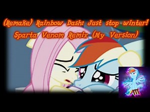 [MLP 5 Season]Rainbow Dash: Just stop Winter! Sparta Venom Remix (My Version)