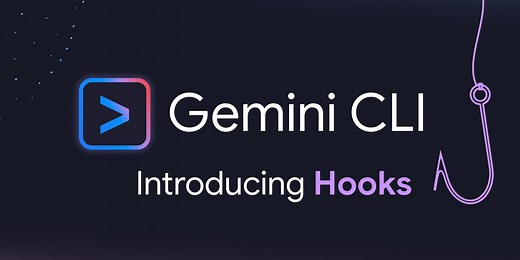 Tailor Gemini CLI to your workflow with hooks- Google Developers Blog