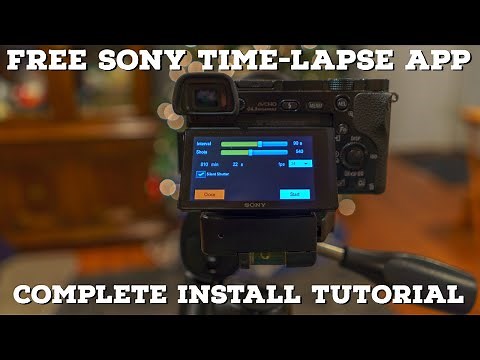 Free Sony Time Lapse App A6000, A6300, A6500, A7, A7R and more!
